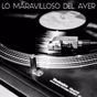 Lo Maravilloso Del Ayer logo