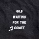 99.9 Waiting for the Comet Radio Logo