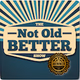 The Not Old Better Show Logo